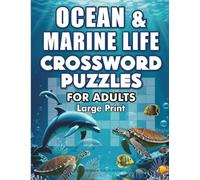 Ocean & Marine Life Crossword Puzzles for Adults: 50 Fun and Challenging Crosswords About Sea Animals, Coral Reefs, Sharks, Dolphins and Ocean Creatures | Puzzle Book Gift for Ocean Lovers