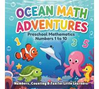 Ocean Math Adventures | Preschool Activity Book: Learn Numbers 1-10 |: Fun Tracing, Counting, Coloring & Early Learning Activities for Kids Ages 3-5
