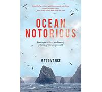 Ocean Notorious: Journeys to Lost and Lonely Places of the Deep South [Lingua Inglese]
