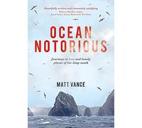 Ocean Notorious: Journeys to Lost and Lonely Places of the Deep South [Lingua Inglese]