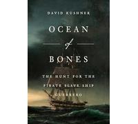Ocean of Bones: The Hunt for the Pirate Slave Ship Guerrero