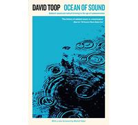 Ocean of Sound : Ambient sound and radical listening in the age of communication