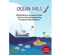 Ocean Pals: 30 Bold & Easy Animals to Color with Fun Facts & Handwriting Tracing for Little Explorers