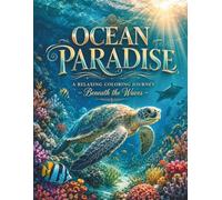 Ocean Paradise: A Relaxing Coloring Journey Beneath the Waves