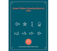 Ocean Pattern Drawing Book for Kids: Step-by-Step Sea Creature Doodles, Coral Reef Patterns & Ocean Animals to Draw and Color