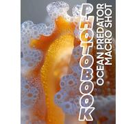 Ocean Predator Macro Shot Photo Book: Stunning Images of Ferocious Sea Creatures Captured in Detail for Nature Lovers