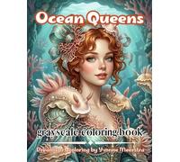 ocean queens: 68 Enchanting Fantasy Portraits Filled with Seashells, Coral, Ocean Creatures and Elegant Underwater Beauty for Relaxation and Creative Coloring