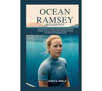 OCEAN RAMSEY BIOGRAPHY: A Journey into the Life, Passion, and Unwavering Commitment of the Shark Conservation Advocate Who’s Changing the Future of Our Oceans and Protecting Marine Life