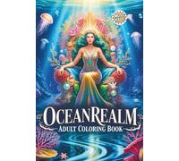 Ocean Realm Adult Coloring Book: Mermaids With Legs, True Ocean Goddesses in Their Natural Form for Thrill Seekers HOOT!!!