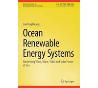 Ocean Renewable Energy Systems: Harnessing Wind, Wave, Tidal and Solar Power at Sea