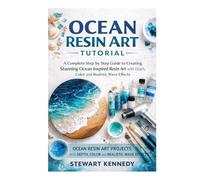 Ocean Resin Art Tutorial: A Complete Step by Step Guide to Creating Stunning Ocean Inspired Resin Art with Depth, Color and Realistic Wave Effects