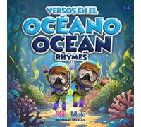 Ocean Rhymes / Versos en el Océano: Dive with your child into the ocean and discover marine creatures through bilingual rhymes in English and Spanish ... criaturas marinas entre rimas bilingües.