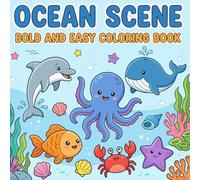 Ocean Scene Bold and Easy Coloring Book: 50 Simple Underwater Illustrations for Kids and Beginners - Fun and Relaxing Marine Life Designs with Bold Outlines
