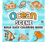 Ocean Scene: Bold and Easy Coloring Book for Adults Teens and Kids Fun Designs for Relaxation Featuring with Sea Life Lovely Things