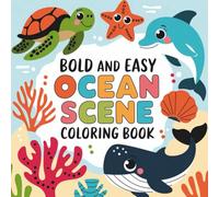 Ocean Scene Bold and Easy Coloring Book: Simple Large Print Marine Life Illustrations for Adults and Kids, Relaxing Underwater Wildlife with Fish, ... Reefs, Stress Relief for Seniors & Beginners