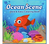 Ocean Scene: Coloring Book for All Ages, 50+ Bold & Easy Underwater Scenes for Relaxation and Creativity