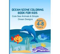 Ocean Scene Coloring Book for Kids Ages 4-8: Cute Sea Animals and Simple Ocean Designs