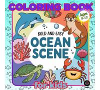 Ocean Scene Coloring Book for Kids: This book is packed with bold, clear sea drawings that are easy to color, perfect for children, and fun to enhance their creativity and imagination.