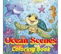 Ocean Scenes: Coloring Book for Kids and Adults , Easy and Relaxing Sea Life Designs Featuring Adorable Underwater Friends /