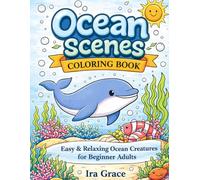 Ocean Scenes Coloring Book: Relaxing Underwater Scenes With Bold Lines For Beginner Adults | Stress Relief & Mindfulness