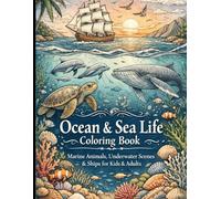 Ocean & Sea Life Coloring Book: Marine Animals, Underwater Scenes & Ships for Kids & Adults