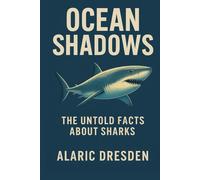 Ocean Shadows: The Untold Facts About Sharks