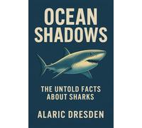 Ocean Shadows The Untold Facts About Sharks