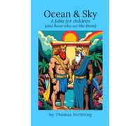 Ocean & Sky: A fable for children and those who act like them