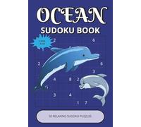 Ocean Sudoku Puzzle Book: Easy Oceanic Sudoku Puzzles with Easy-to-Read Print | 50 Brain Games Inspired by Dolphins, Coral Reefs & Sea Adventures | ... | Perfect Gift for Vacations & Summer Days