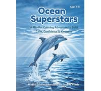 Ocean Superstars: Calm & Kindness Coloring Adventure with Dolphins, Turtles, Octopuses & More: A Mindful Coloring & Emotional Learning Book for Ages 4-8 - Build Calm, Empathy & Resilience
