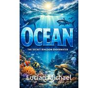 Ocean: The Secret Kingdom Underwater