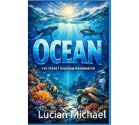 Ocean: The Secret Kingdom Underwater