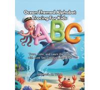 Ocean Themed Alphabet Tracing For Kids: Trace, Color, and Learn the ABCs with Cute Sea Creatures Ages 3-6