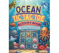 OCEAN TIC TAC TOE ACTIVITY BOOK FOR KIDS AGES 6-10: Mazes, Word Search, Tracing, Puzzles and Fun Ocean Games