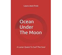 Ocean Under The Moon: A Lunar Quest To Surf The Soul