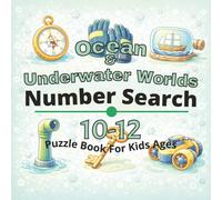Ocean & Underwater Worlds Puzzle Book for Kids Ages 10-12: 80+ fun and engaging number search puzzles for learning focus, problem solving, critical ... screen-free activity, and confidence building