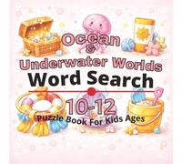 Ocean & Underwater Worlds Puzzle Book for Kids Ages 10-12: 80+ fun and engaging word search puzzles for learning focus, problem solving, critical ... screen-free activity, and confidence building