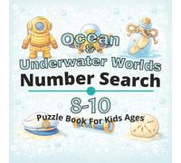 Ocean & Underwater Worlds Puzzle Book for Kids Ages 8-10: 80+ fun and engaging number search puzzles for learning focus, problem solving, critical ... screen-free activity, and confidence building