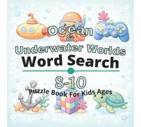 Ocean & Underwater Worlds Puzzle Book for Kids Ages 8-10: 80+ fun and engaging word search puzzles for learning focus, problem solving, critical thinking, screen-free activity, and confidence building