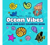 Ocean Vibes: Bold and Easy Coloring Book with Simple and Relaxing Ocean-Themed Coloring Pages with Sea Creatures, Coastal Scenes and Beach Vibes