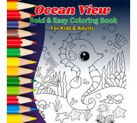 Ocean View Coloring Book: Bold and Easy Designs to Relax for Adults and Kids Featuring Underwater Sea Creatures