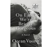 Ocean Vuong On Earth We're Briefly Gorgeous (Tascabile)