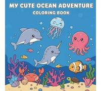 Ocean Whispers(A Gentle Hug from the Ocean): Coloring Book for Adults and Teens Featuring Super Cute Sea Creatures and Heartwarming Affirmations for Emotional Well-being.