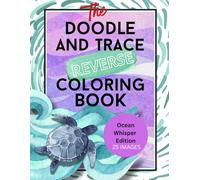 Ocean Whispers: The Doodle & Trace Reverse Coloring Book: 25 Beginner-Friendly Watercolor Pages for Tracing, Doodling & Deep-Sea Relaxation