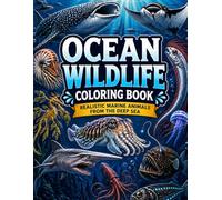 Ocean Wildlife Coloring Book: Realistic Marine Animals From The Deep Sea