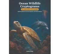 Ocean Wildlife Cryptograms: 131 Large-Print Cryptograms Exploring Marine Life, Sea Creatures, and Ocean Science