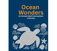 Ocean Wonders: 30 Intricate OceanThemed Coloring Pages for Adults | Sea Turtles, Whales, Mermaids, Coral Reefs, and More