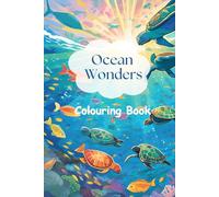 Ocean Wonders: A Fun Marine Animals Colouring Book for Kids with Names: Explore, Color, and Learn the Names of Amazing Sea Creatures!