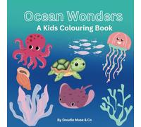 Ocean Wonders: A Kids Colouring Book: Dive into the Deep with Beautifully Created Marine Creatures