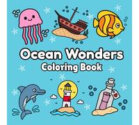 Ocean Wonders: Bold And Easy Coloring Book With Simple, Big And Cute Sea Life Designs for Adults and Teens